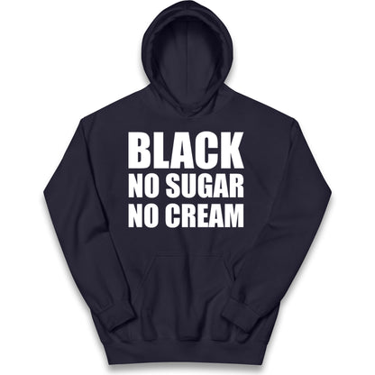 Black No Sugar No Cream Kids Hoodie
