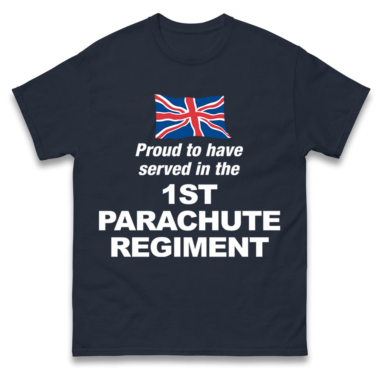 Proud to Have Served in The 1st Parachute Regiment T Shirt