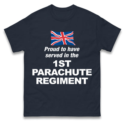 Proud to Have Served in The 1st Parachute Regiment T Shirt