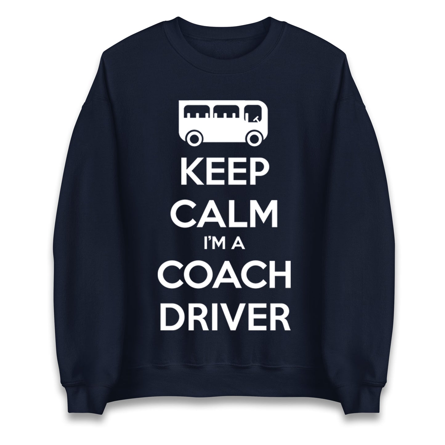 Keep Calm I’m a Coach Driver Jumper