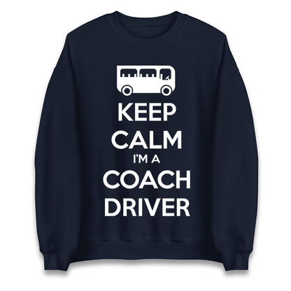 Keep Calm I’m a Coach Driver Jumper