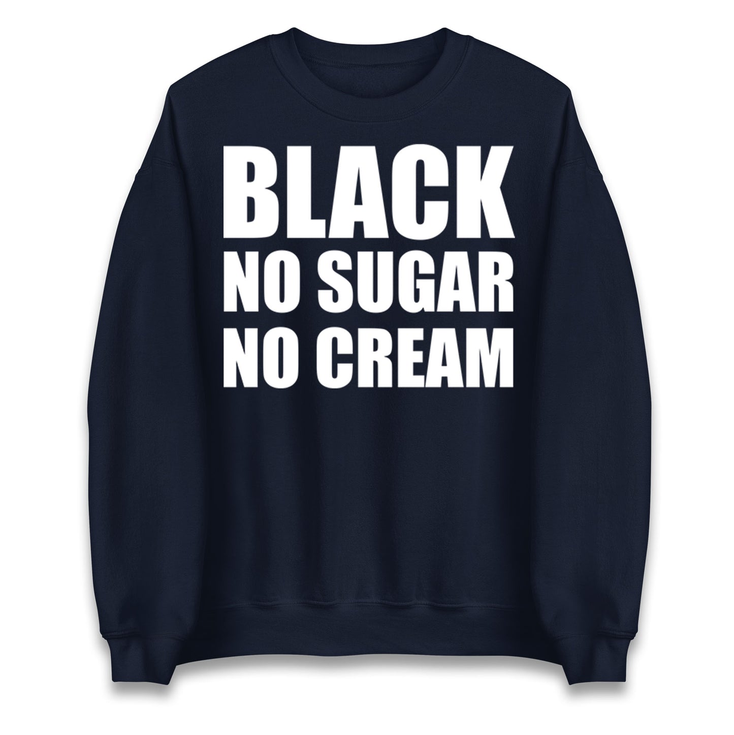 Black No Sugar No Cream Jumper