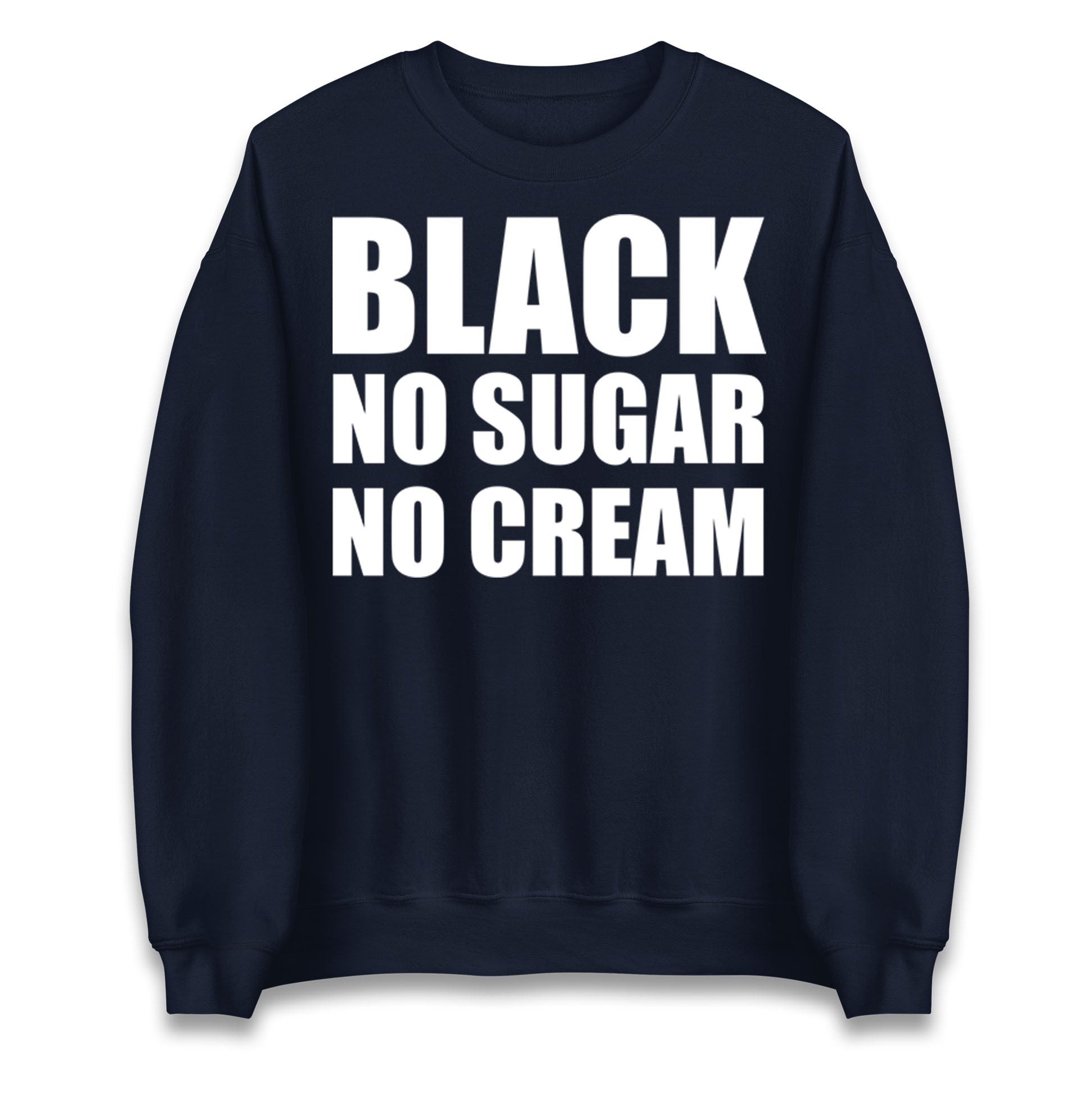 Black No Sugar No Cream Jumper
