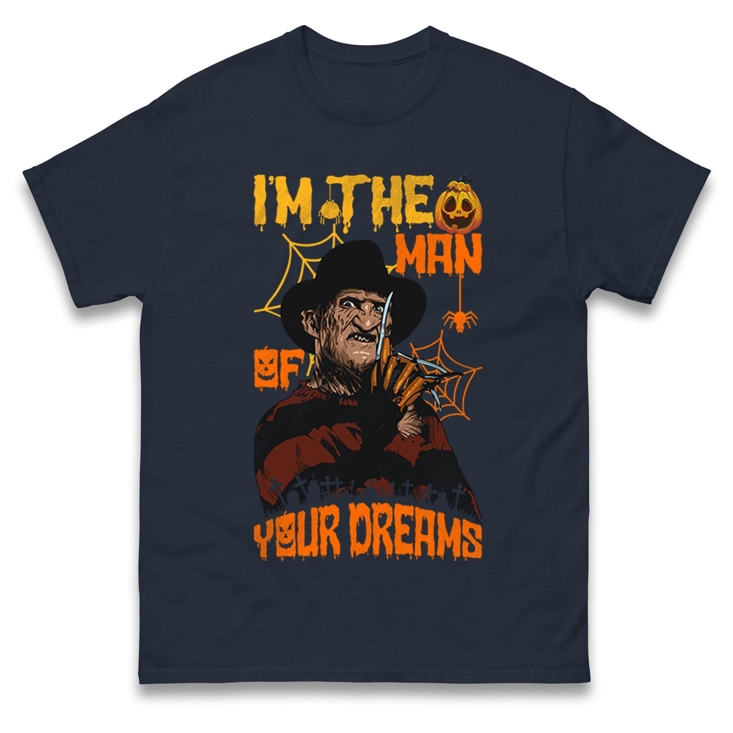 Freddy Krueger I Am The Man Of Your Dreams Halloween t shirts