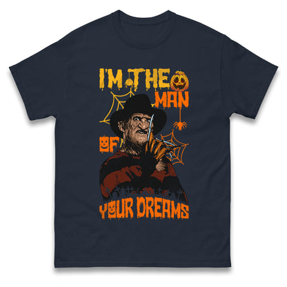 Freddy Krueger I Am The Man Of Your Dreams Halloween t shirts
