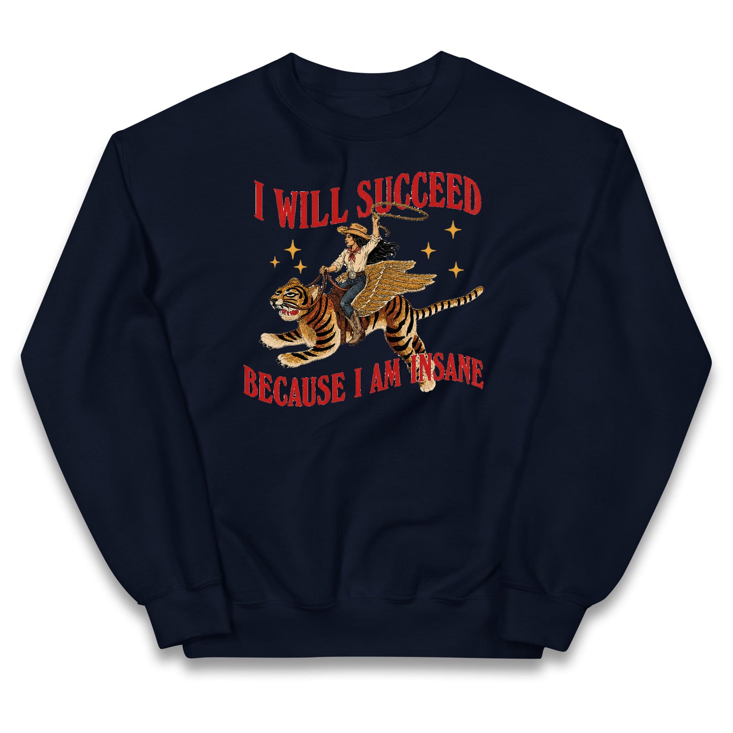 I Will Succeed Because I Am Insane Cowgirl Tiger Kids Jumper