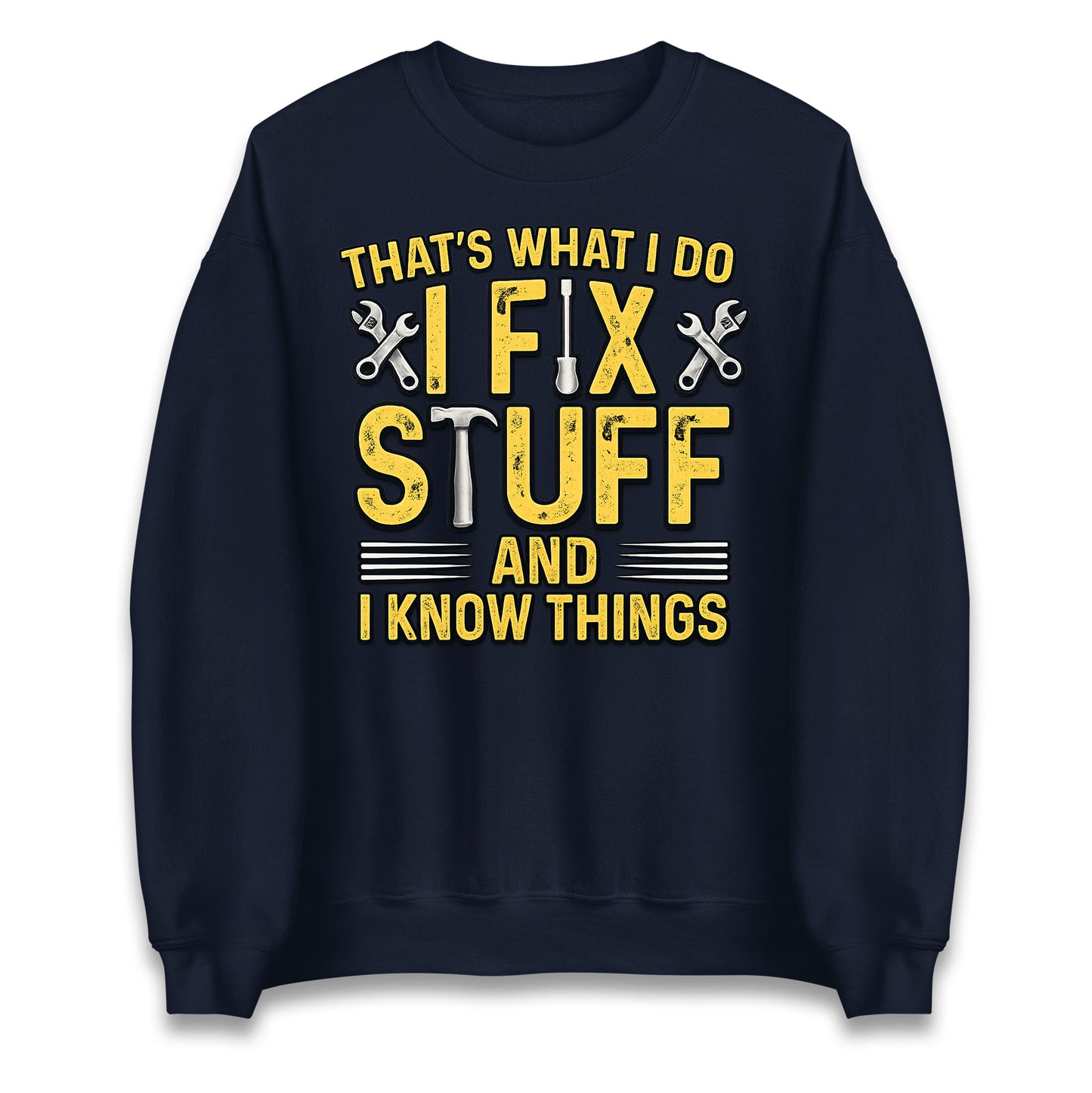 I Fix Stuff And I Know Things Jumper