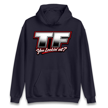 TF You Lookin' at Hoodie
