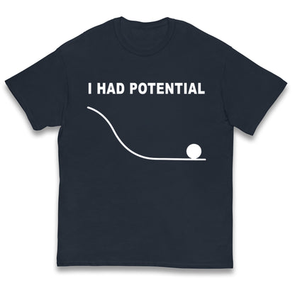 I Had Potential Kids T Shirt