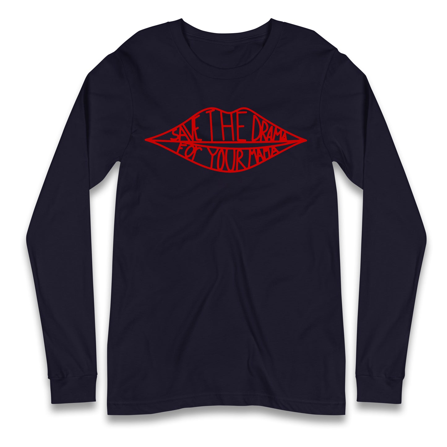 Save The Drama For Your Mama Longsleeve T Shirt 