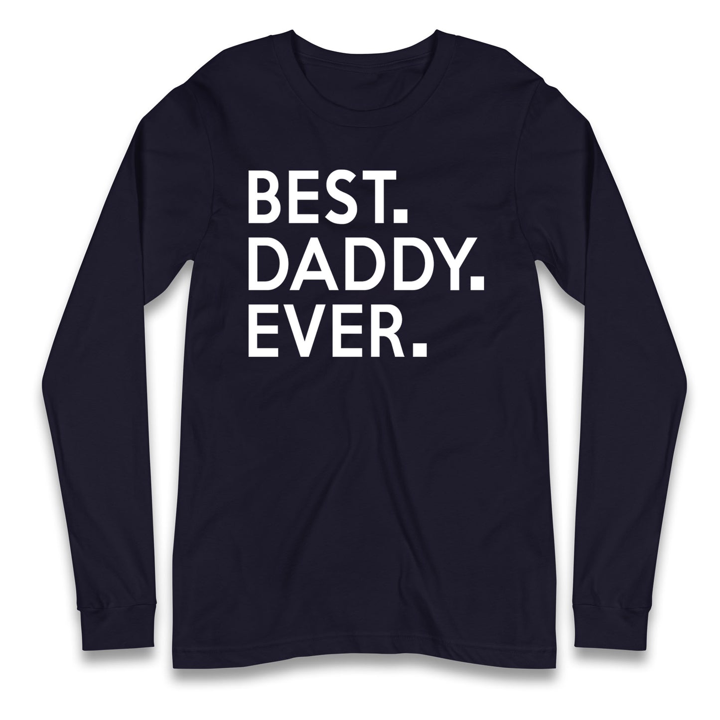 Best Daddy Ever Long Sleeve T Shirt
