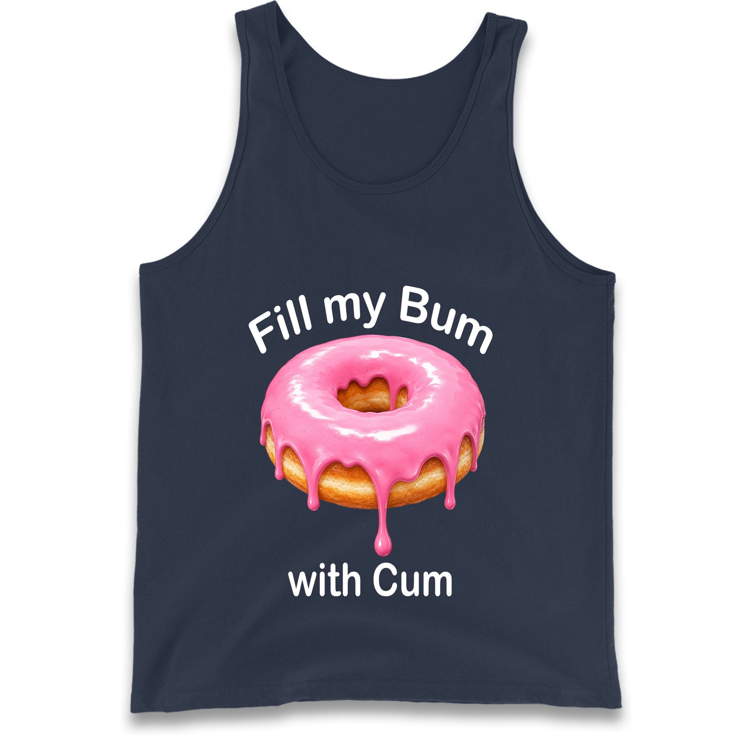 Fill My Bum with Cum Tank Top
