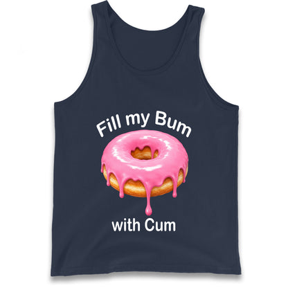 Fill My Bum with Cum Tank Top