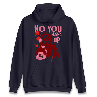 Ghost Face No You Hang Up Halloween Hoodie
