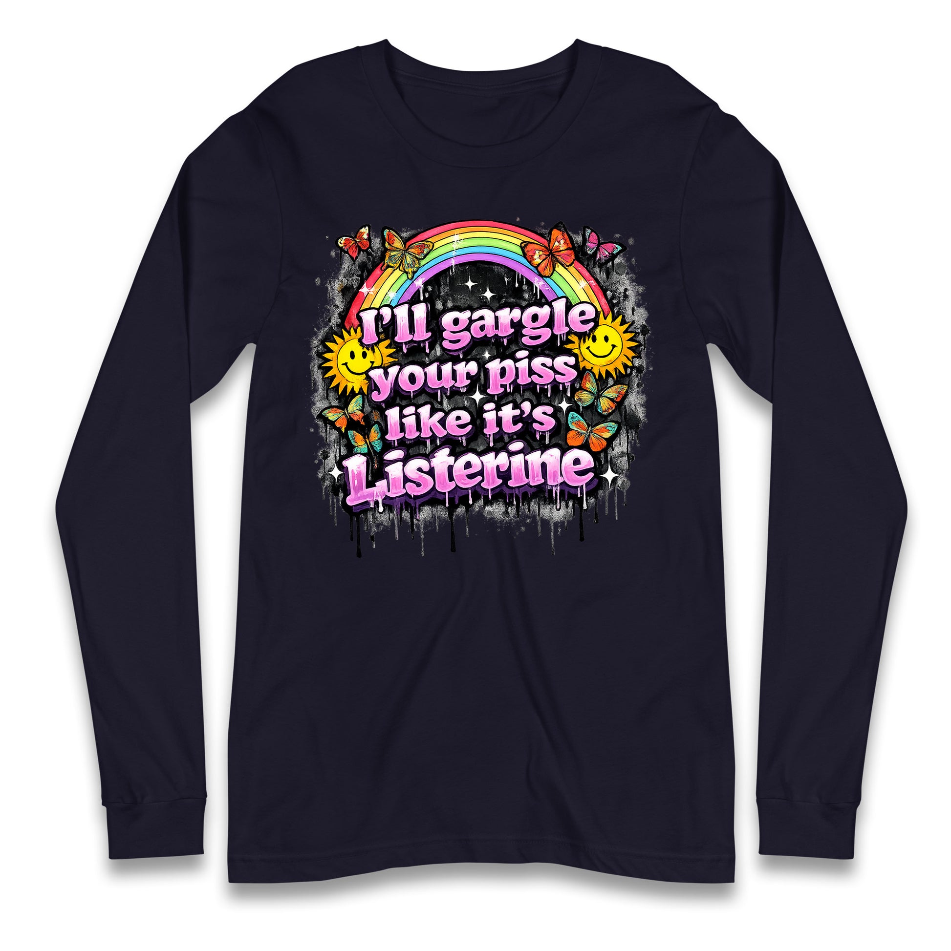 I'll Gargle Your Piss Like It's Listerine Longsleeve T Shirt