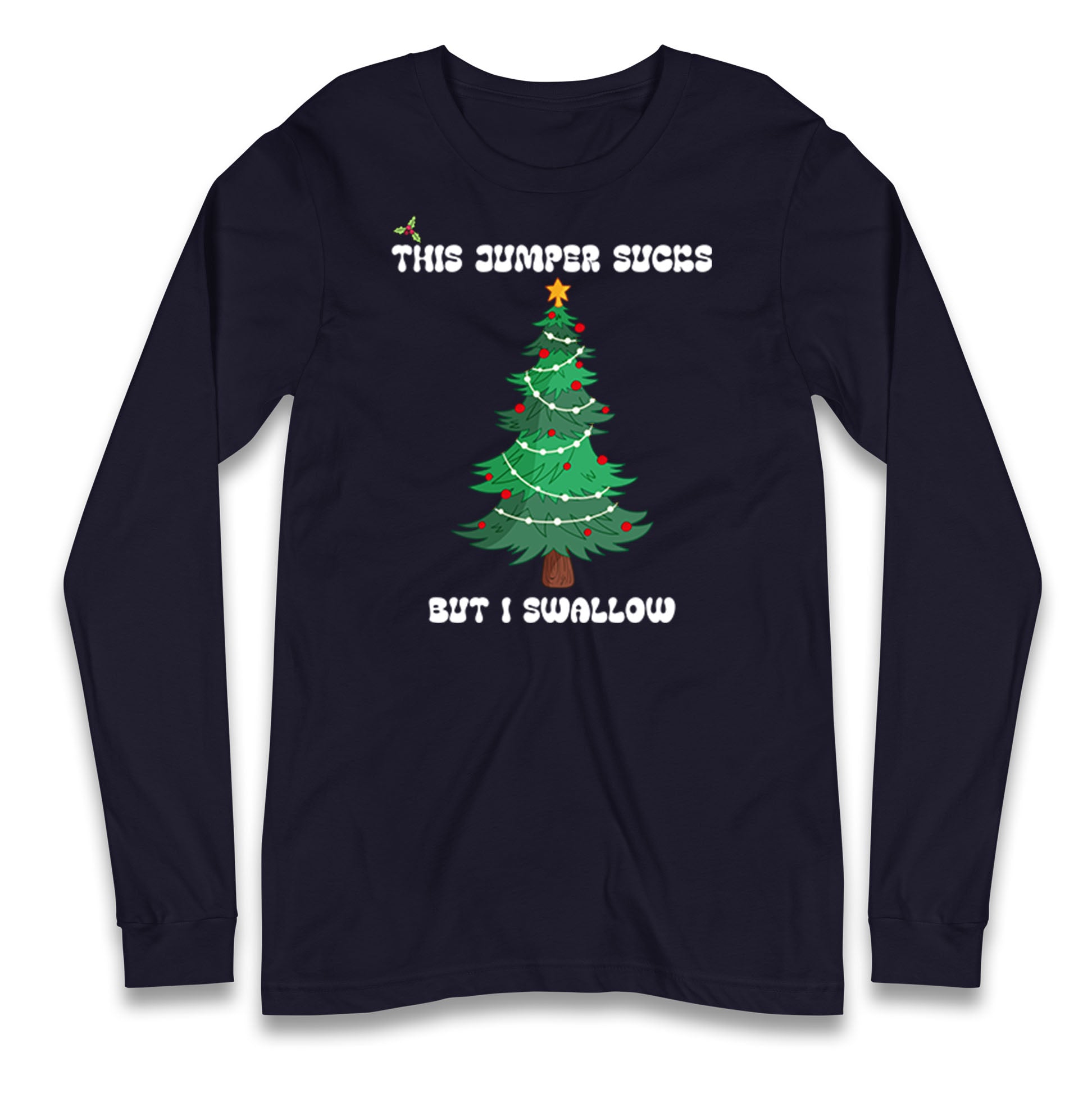 I swallow Christmas Longsleeve T Shirt