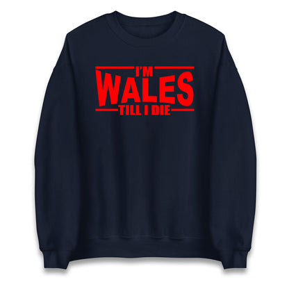 I'm Wales Till I Die Jumper