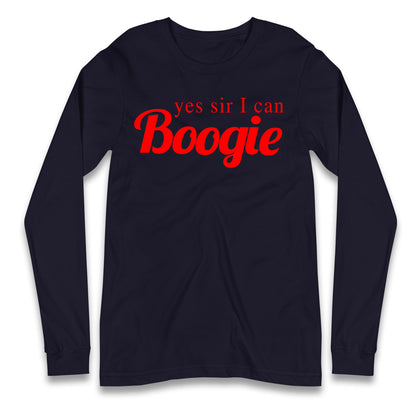 Yes Sir I Can Boogie Longsleeve T Shirt