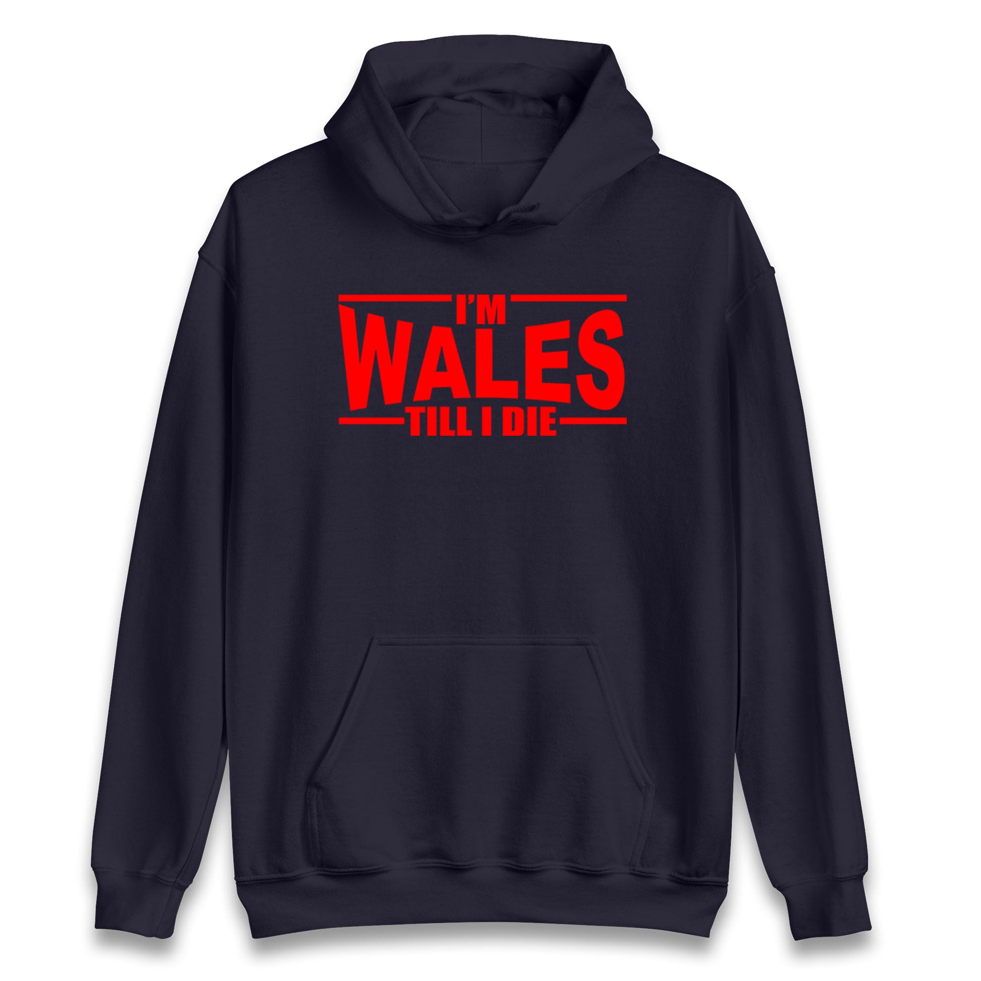 I'm Wales Till I Die Hoodie