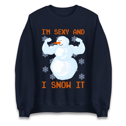 Im Sexy And I Snow  It Strong Snowman Christmas Unisex Sweatshirt