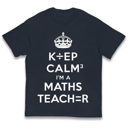 Keep Calm I’m A Maths Teacher Kids T Shirt 