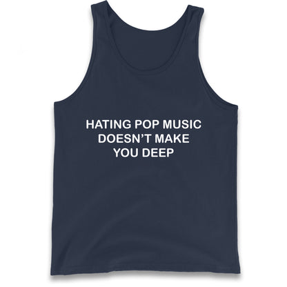 Hating Pop Music Doesn’t Make You Deep Tank Top