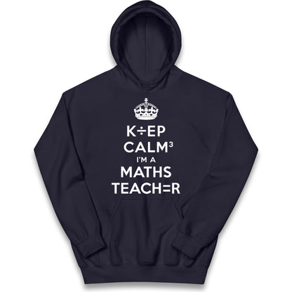 Keep Calm I’m A Maths Teacher Kids Hoodie