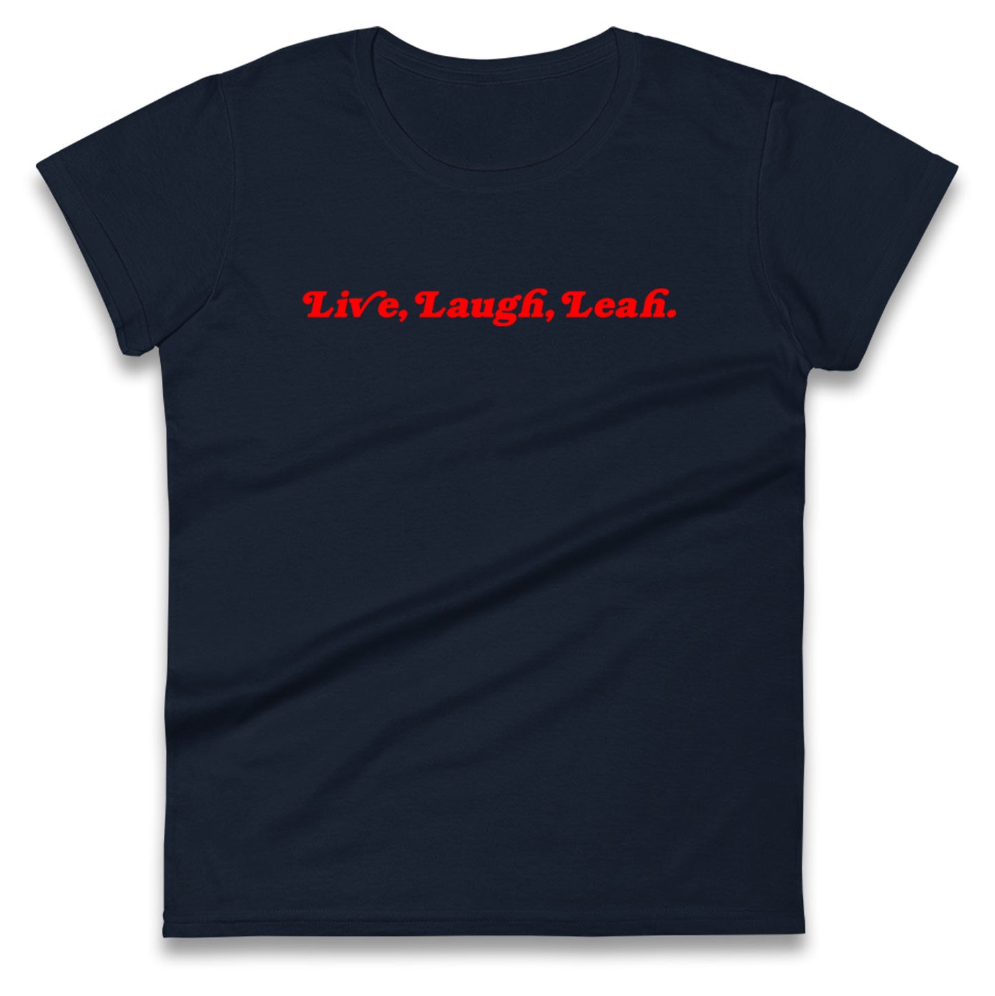 Live, Laugh, Leah Ladies Shirt