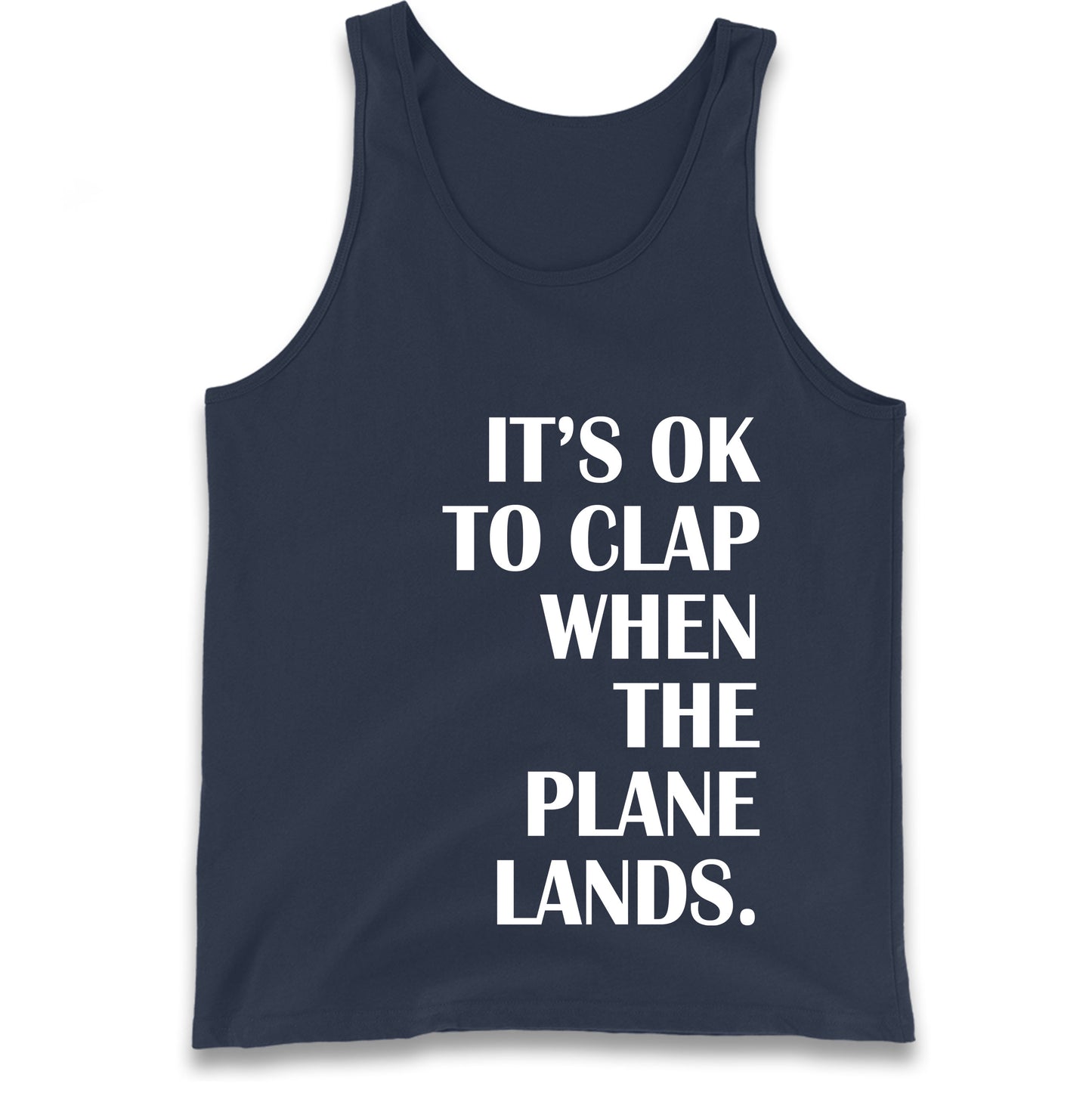 It's OK To Clap When The Plane Lands Tank Top