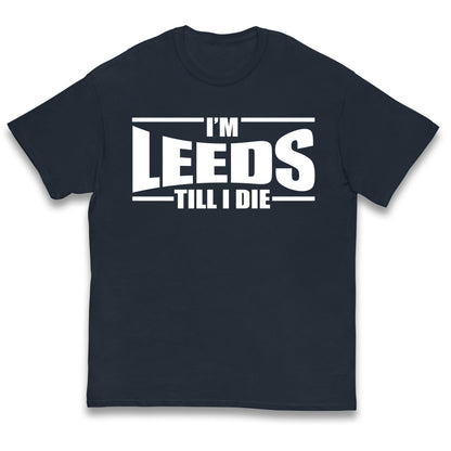 Leeds Till I Die Football Kids T Shirt