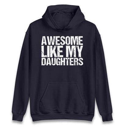 Awesome Like My Daughters Hoodie