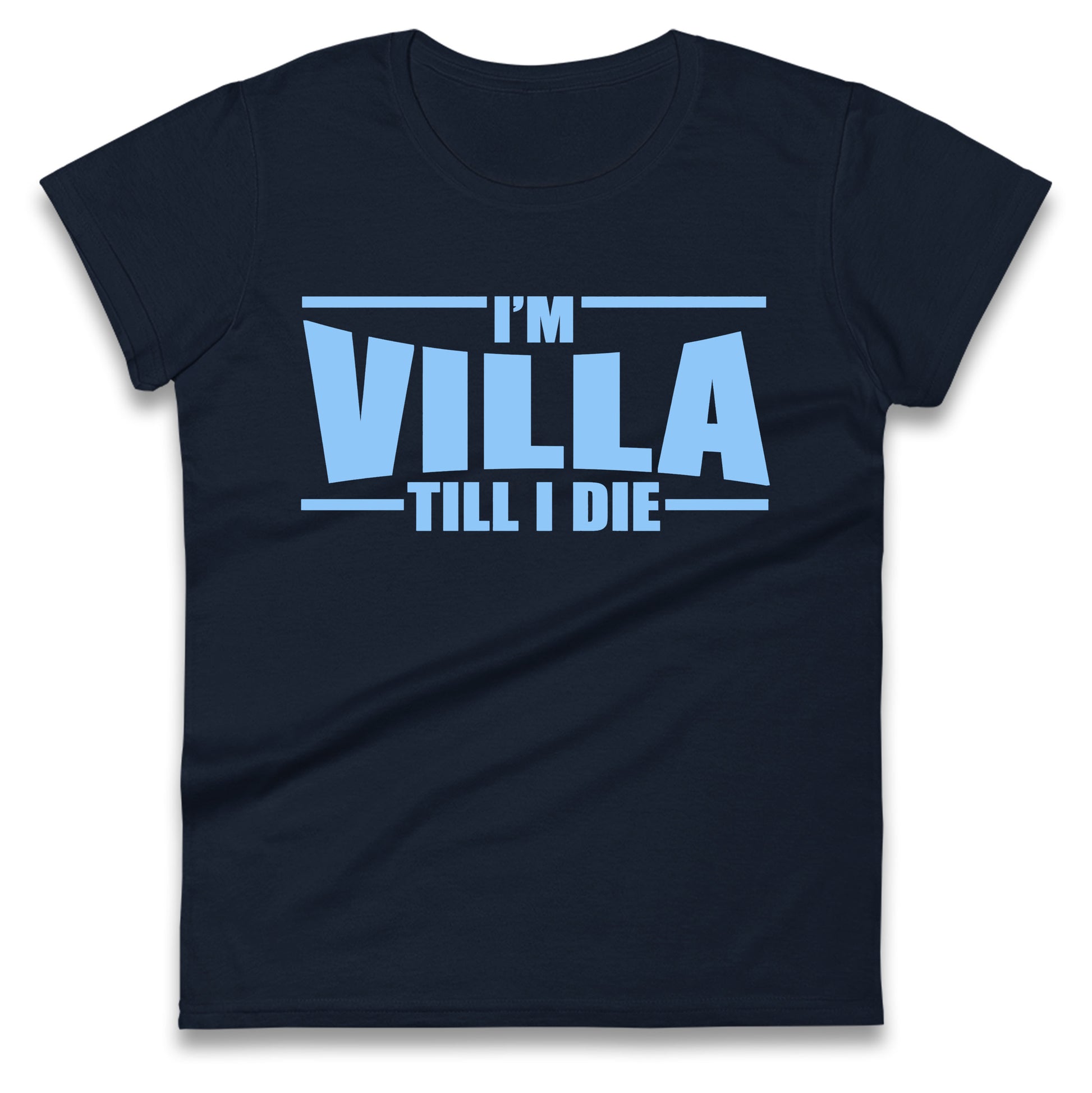 I’m Villa Till I Die Ladies T Shirt