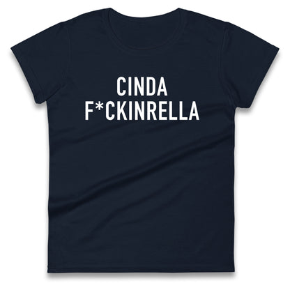 Cinder Fckinrella Ladies T Shirt