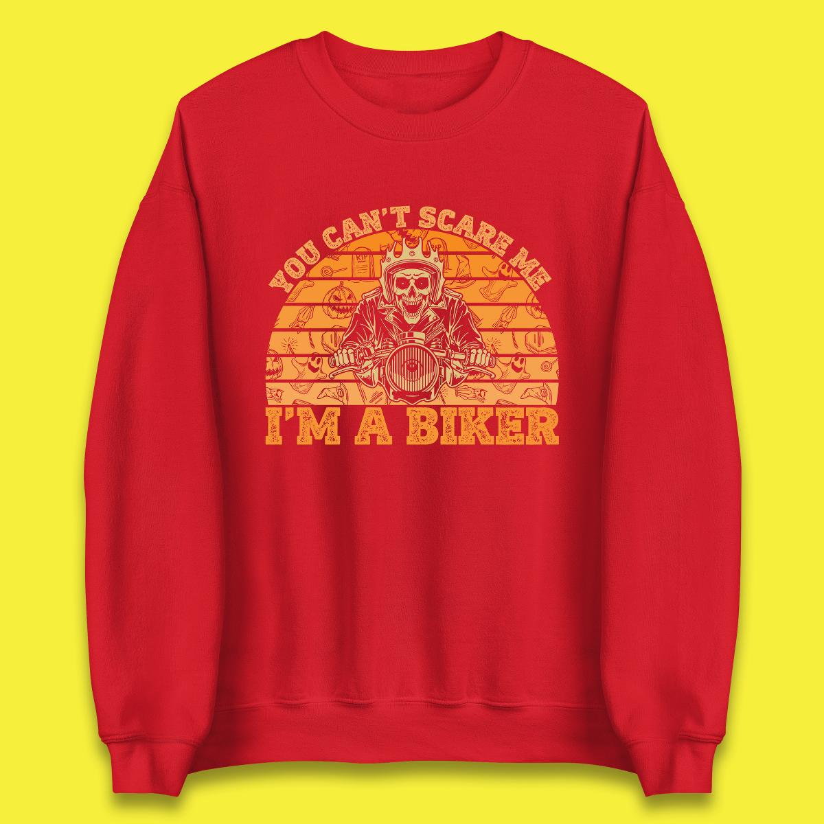 You Can't Scare Me I'm A Biker Halloween Skeleton Riding Motorcycle Vintage Biker Skull Unisex Sweatshirt