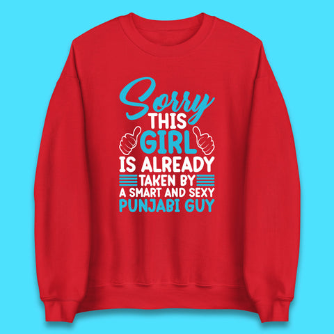 Sorry This Girl Is Already Taken By A Smart And Sexy Punjabi Guy Unisex Sweatshirt