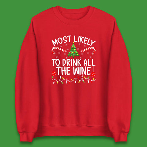 Most Likely To Drink All The Wine Funny Christmas Holiday Xmas Unisex Sweatshirt