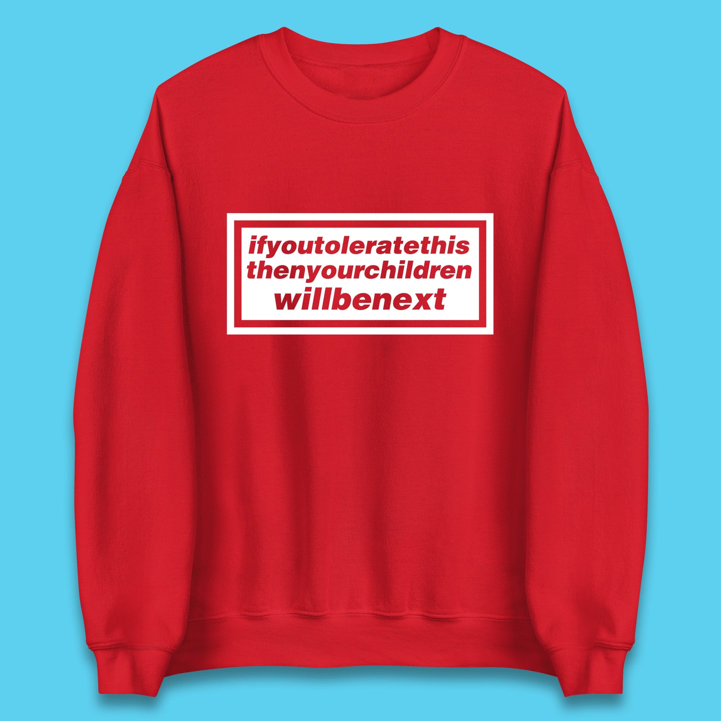 If You Tolerate This Then Your Children Will Be Next Song By Welsh Alternative Rock Band Manic Street Preachers Unisex Sweatshirt