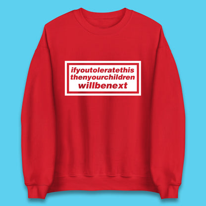 If You Tolerate This Then Your Children Will Be Next Song By Welsh Alternative Rock Band Manic Street Preachers Unisex Sweatshirt