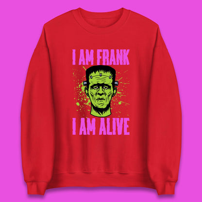 I Am Frank I Am Alive Halloween Green Frankenstein Monster Zombie Horror Face Unisex Sweatshirt