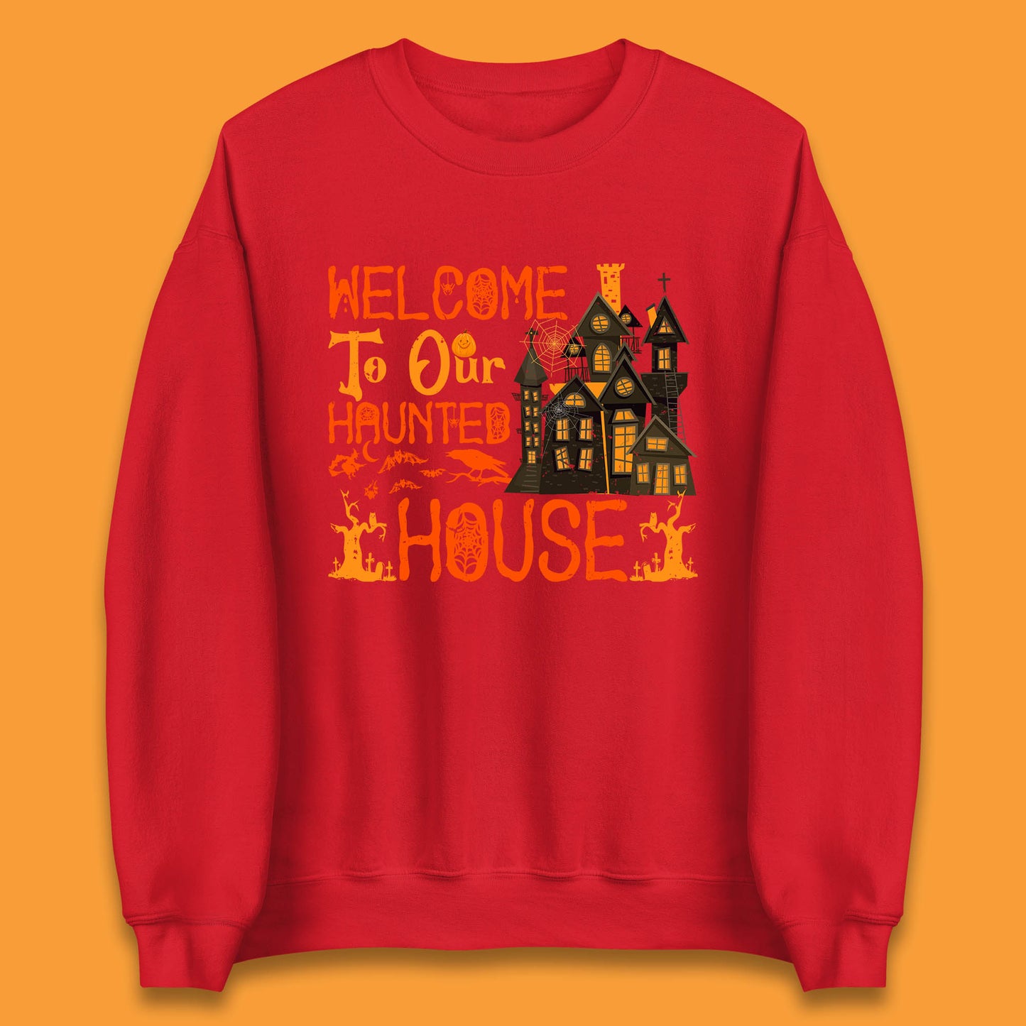 Welcome To Our Haunted House Halloween Horror Scary Spooky House Unisex Sweatshirt