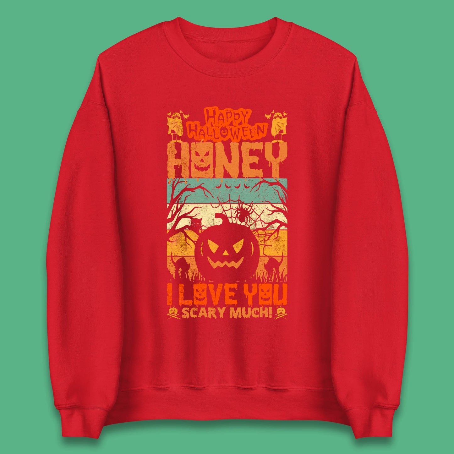 Happy Halloween Honey I Love You Scary Much Funny Halloween Scary Pumpkin Unisex Sweatshirt