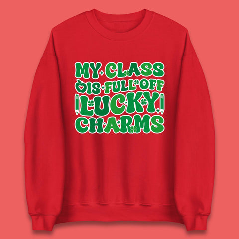 My Class Is Full Of Lucky Charms Unisex Sweatshirt