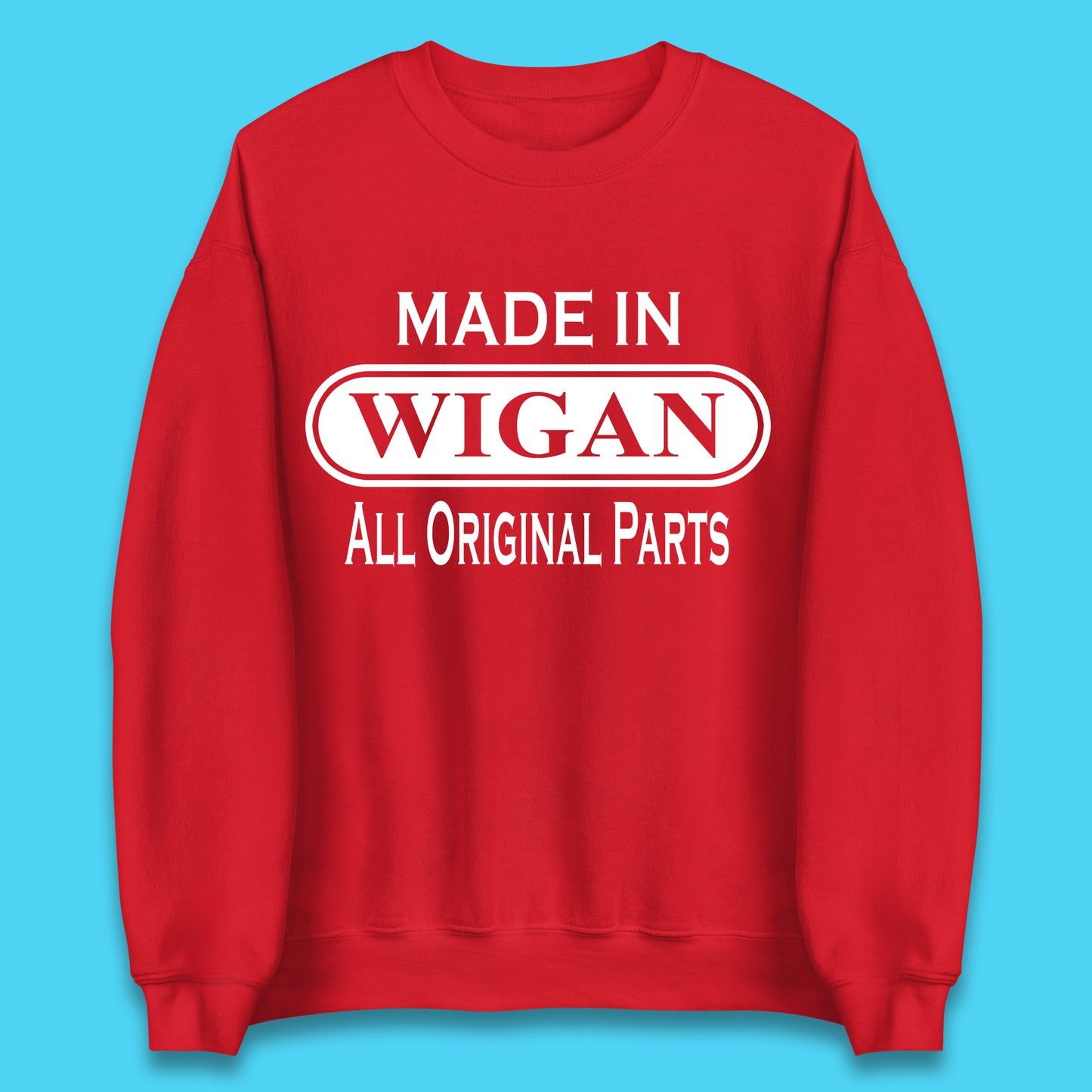 Made In Wigan All Original Parts Vintage Retro Birthday Town In Greater Manchester, England Gift Unisex Sweatshirt