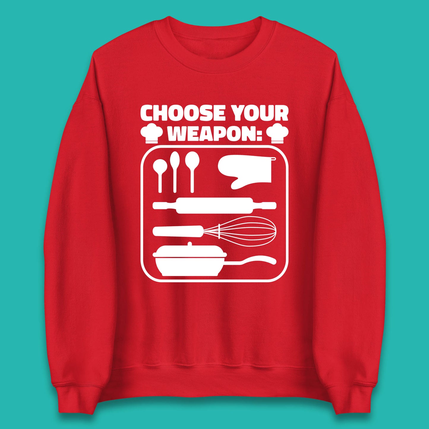 Choose Your Weapon Chef  Funny Cooking Kitchen Baking Weapons Unisex Sweatshirt