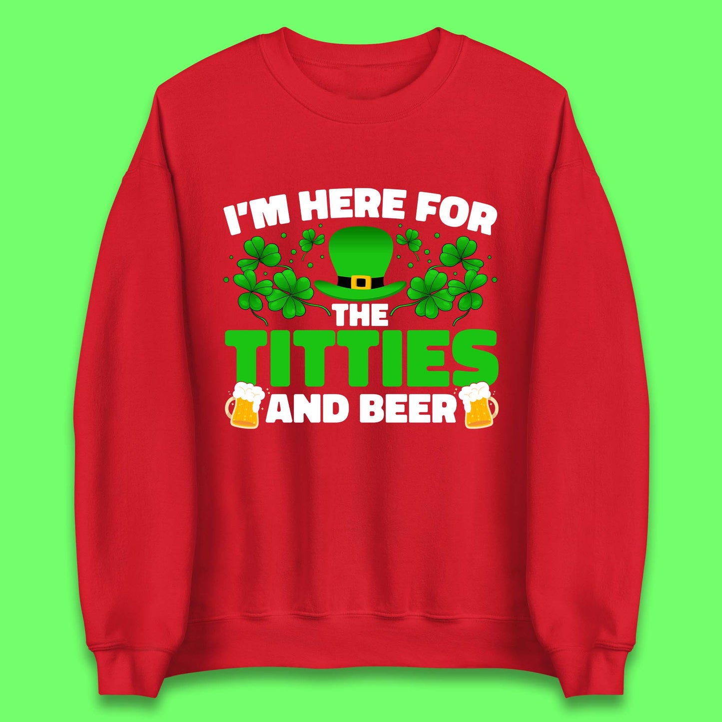 I'm Here For The Titties And Beer Unisex Sweatshirt