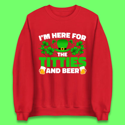 I'm Here For The Titties And Beer Unisex Sweatshirt