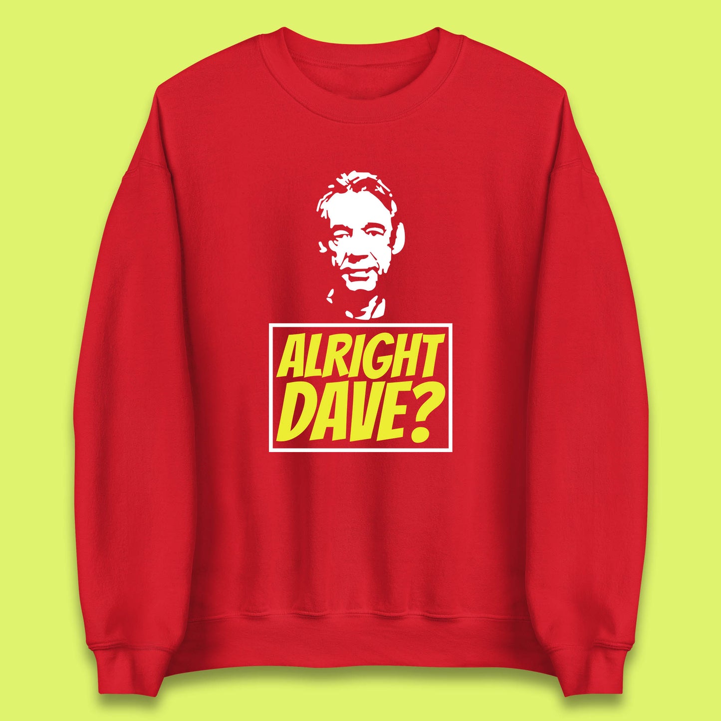 Alright Dave? Only Fools And Horses Funny Cool Tv Film Uk Funny Joke Retro British Comedy Gift Unisex Sweatshirt