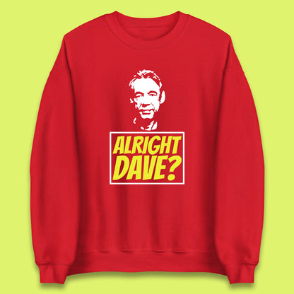 Alright Dave? Only Fools And Horses Funny Cool Tv Film Uk Funny Joke Retro British Comedy Gift Unisex Sweatshirt