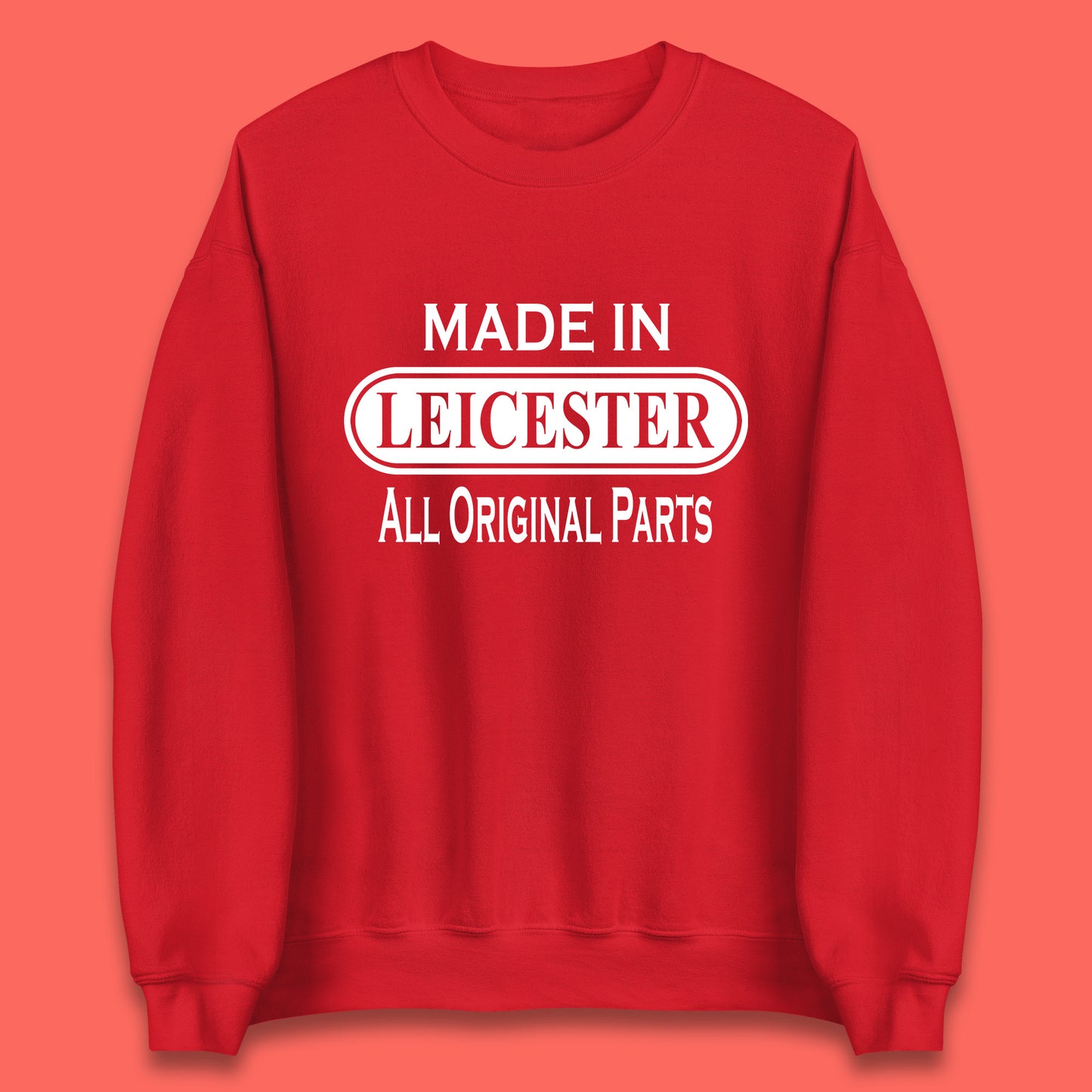 Made In Leicester All Original Parts Vintage Retro Birthday City in East Midlands, England Gift Unisex Sweatshirt