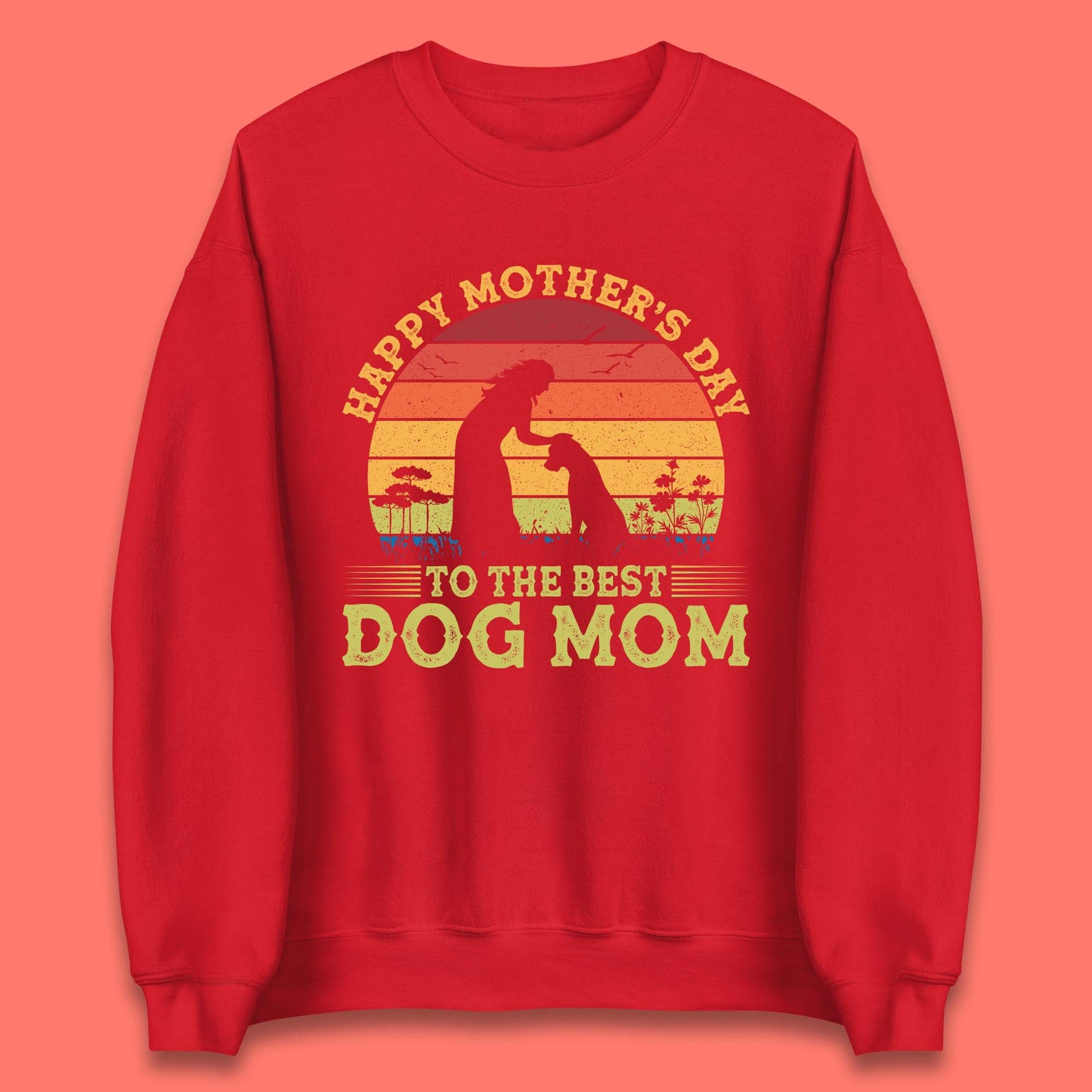 Happy Mother's Day To The Best Dog Mom Unisex Sweatshirt